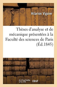 Theses d'Analyse Et de Mecanique Presentees A La Faculte Des Sciences de Paris by Viguier-H - Paperback